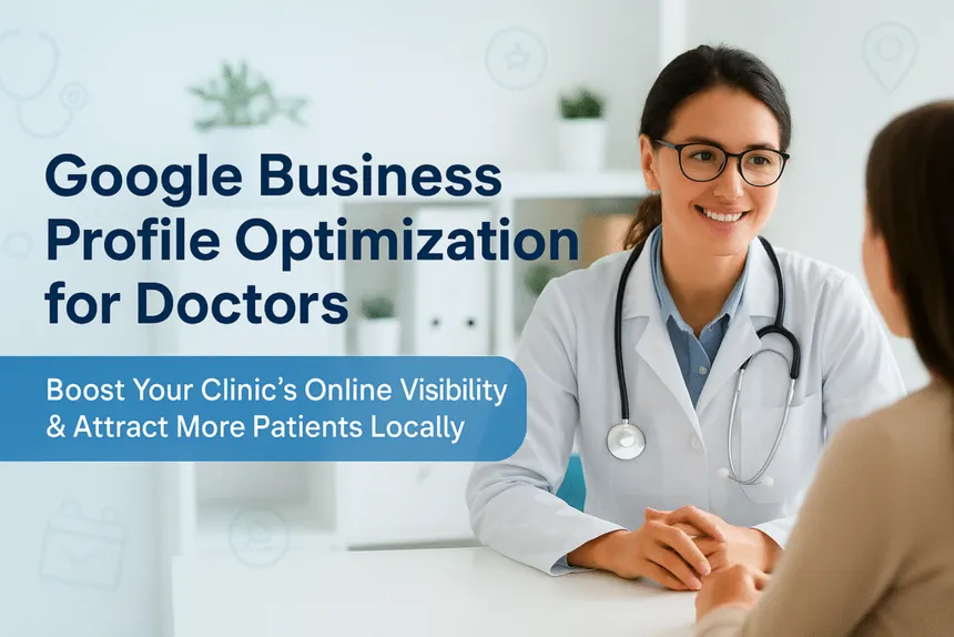 Google Business Profile for Doctors: The Complete Optimization Checklist